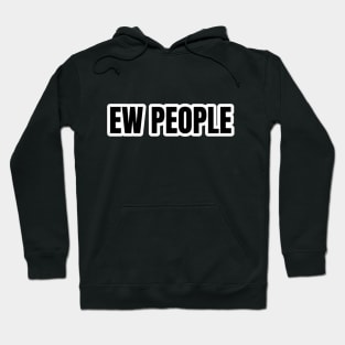 Ew People Typography Hoodie